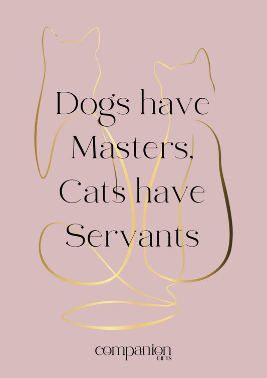 Dogs have Masters, Cats Have Servants Gift Card for personalised cat lovers gift - Cat birthday card